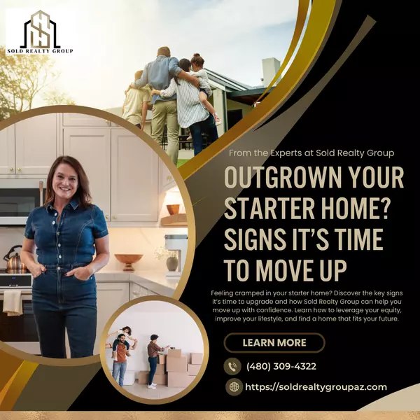 Outgrown Your Starter Home? Top Signs It’s Time to Move Up | Sold Realty Group
