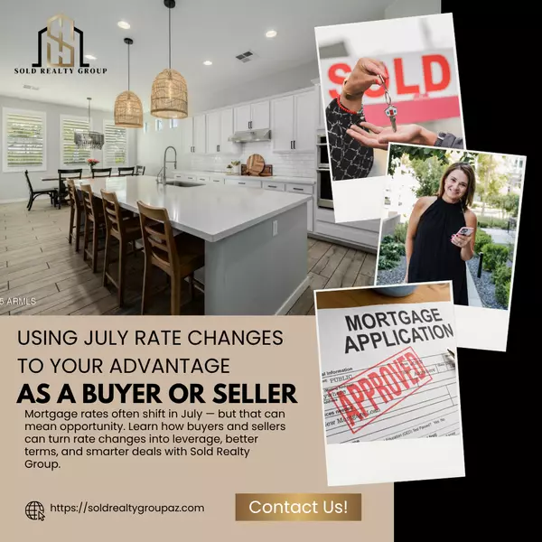 Using July Rate Changes to Your Advantage as a Buyer or Seller