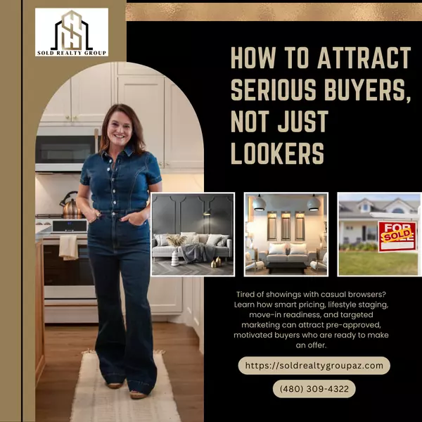 How to Attract Serious Buyers, Not Just Lookers | Sold Realty Group
