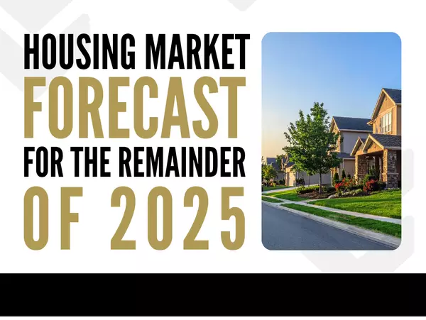 Housing Market Forecast For The Remainder of 2025
