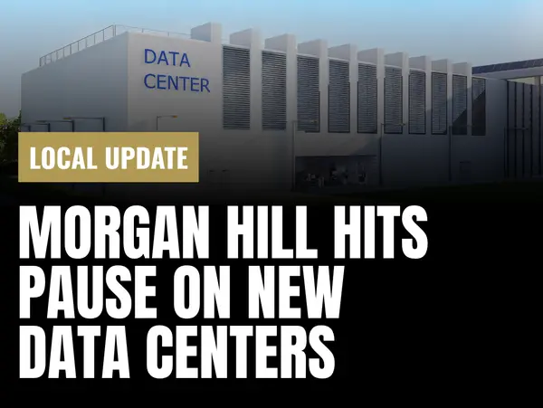 feature image of Morgan Hill Pauses New Data Centers: What Homeowners Should Know
