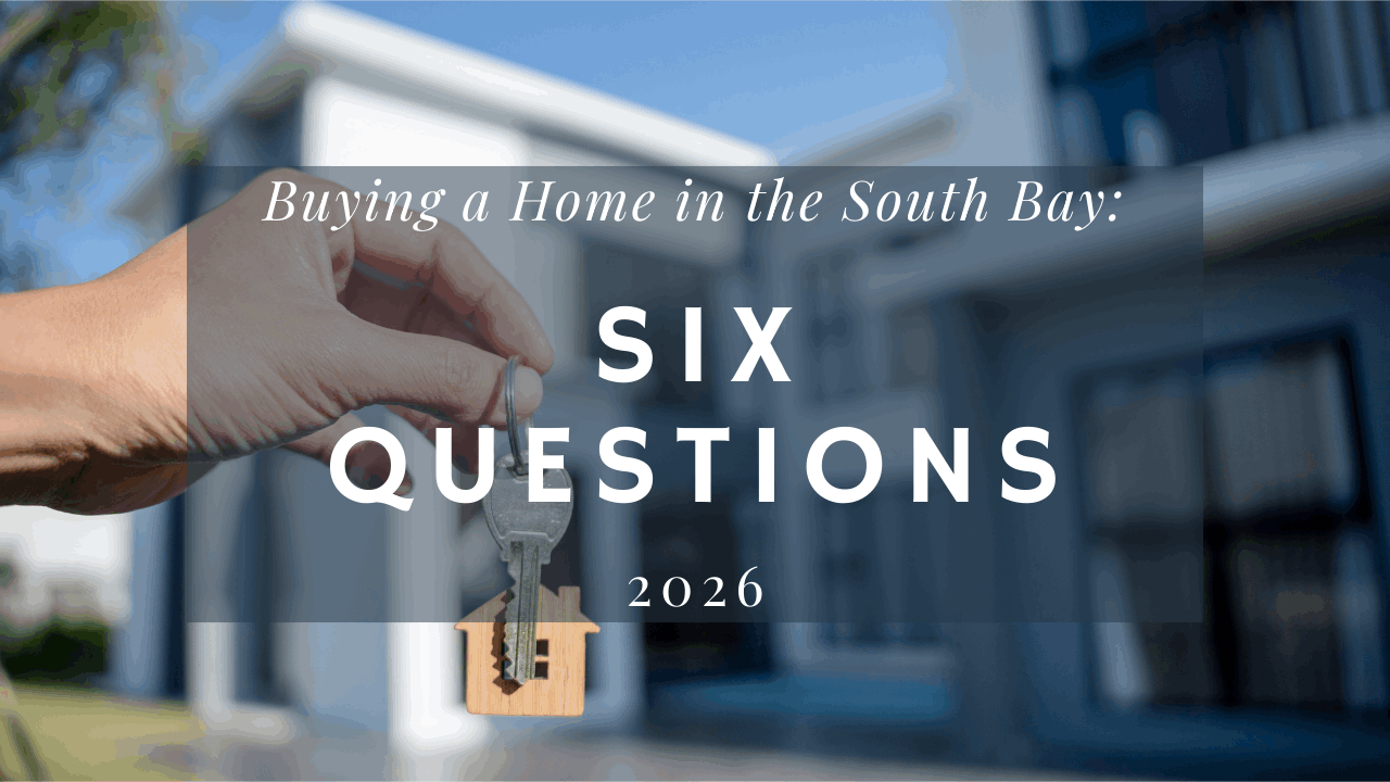 Buying a Home in the South Bay: Six Questions Answered by a Local Expert