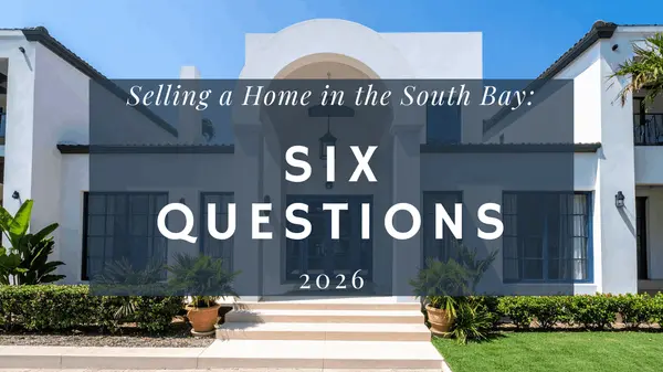feature image of Selling Your Home in the South Bay: Six Questions Answered by a Local Expert