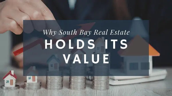 feature image of Why South Bay Real Estate Holds Its Value: A Local Expert Explains the Data