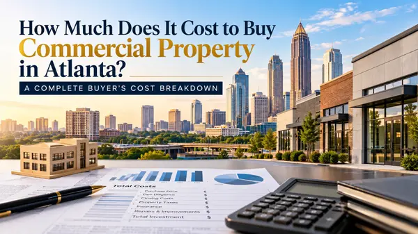 How Much Does It Cost to Buy Commercial Property in Atlanta? A Complete Buyer’s Cost Breakdown