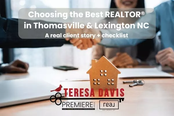 How to Choose the Best Realtor in Thomasville and Lexington NC: A Real Client Story + Checklist