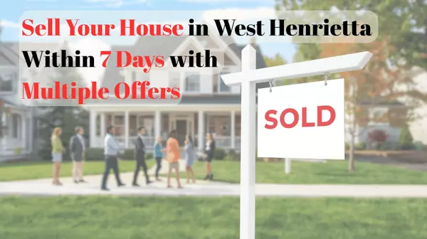 feature image of How to Sell Your House in West Henrietta Within 7 Days with Multiple Offers