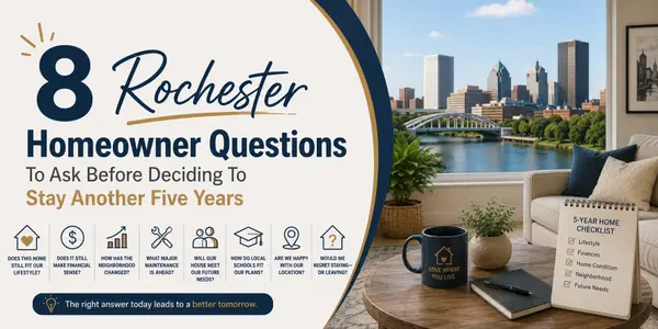 8 Rochester Homeowner Questions To Ask Before Deciding To Stay Another Five Years