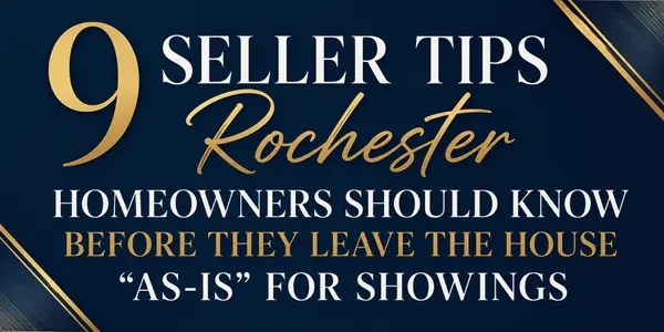 feature image of 9 Seller Tips Rochester Homeowners Should Know Before They Leave The House “As-Is” For Showings