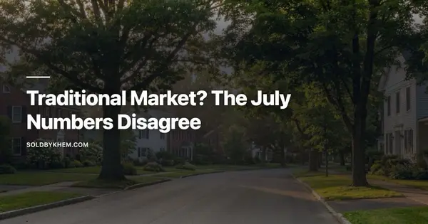 A Brokerage Called It a Return to Traditional Conditions in July