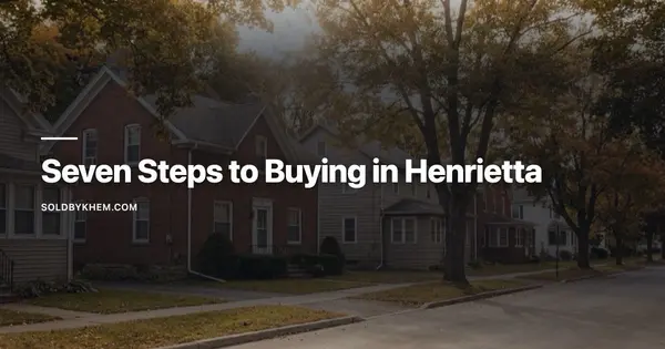 What Are the Steps to Buy a First Home in Henrietta, NY?
