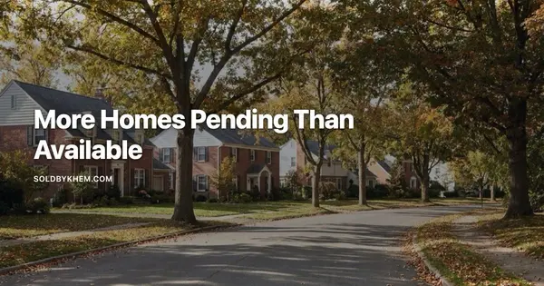 68 Pending Sales, 56 Active Listings, and Your First Offer,Khem Kadariya