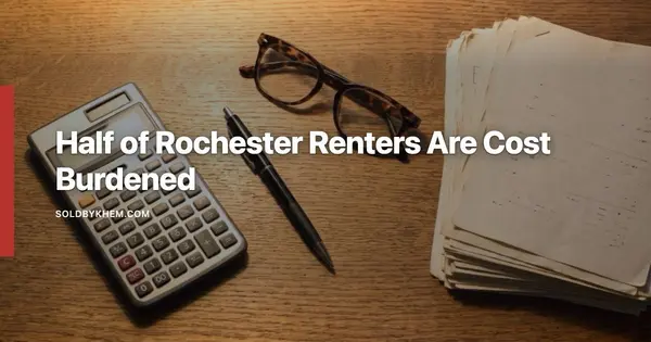 Rochester Rent vs Buy: 50.9% of Renters Are Cost Burdened