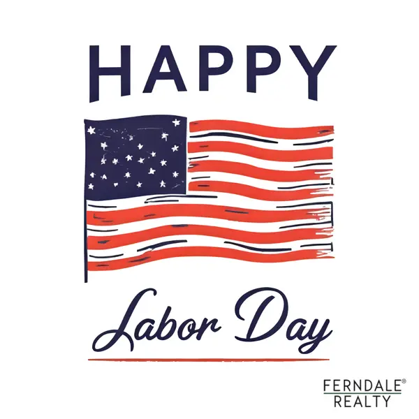 Celebrate Labor Day by Finding Your Dream Home with Ferndale Realty!