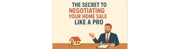 The Secret to Negotiating Your Home Sale Like a Pro