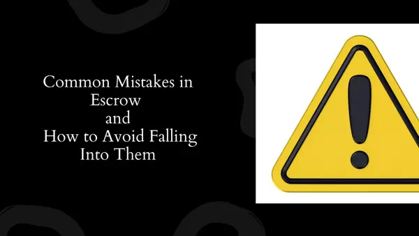 Common Mistakes in Escrow and How to Avoid Falling Into Them