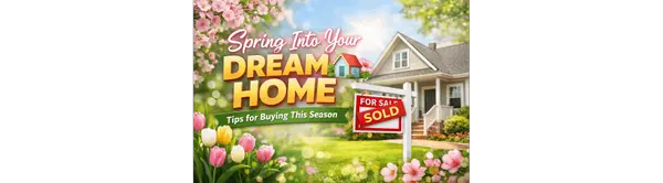 Spring Into Your Dream Home: Tips for Buying This Season 