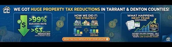 We Got Huge Property Tax Reductions in Tarrant County This Year. Here’s How We Did It and What Happens Next