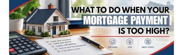 What to Do When Your Mortgage Payment Is Too High