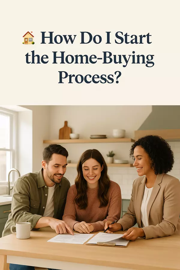 How Do I Start the Home-Buying Process?