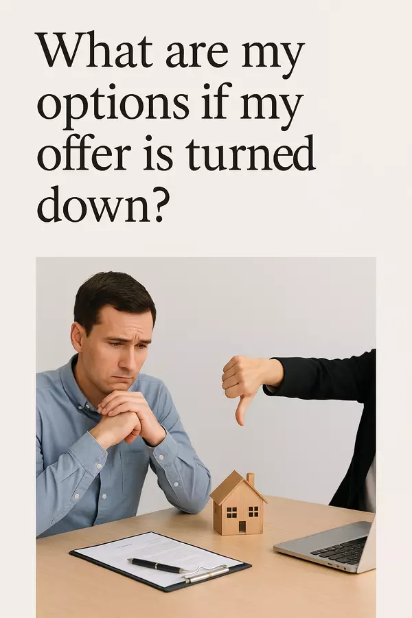 What are my options if my offer is turned down