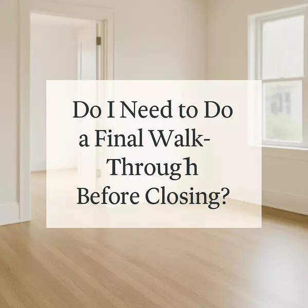 Do I need to do a final walkthrough