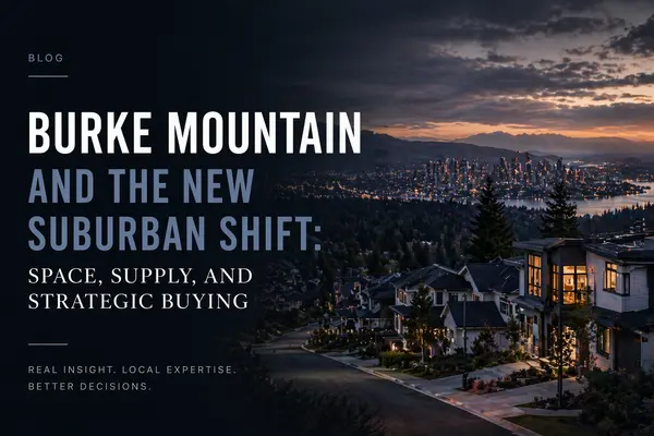 Burke Mountain and the New Suburban Shift: Space, Supply, and Strategic Buying