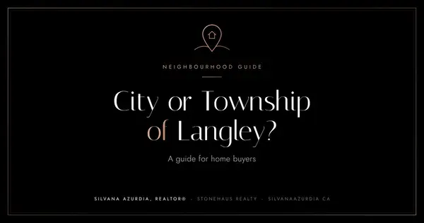 City of Langley or Township of Langley? A Guide for Home Buyers,Silvana Azurdia