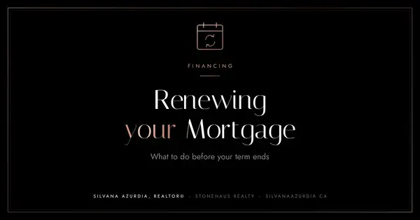 Renewing Your Mortgage: What to Do Before Your Term Ends,Silvana Azurdia