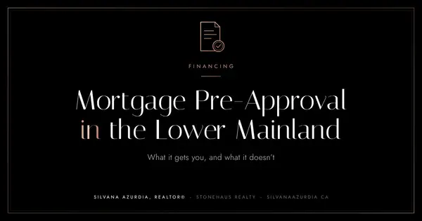 Why Mortgage Pre-Approval Matters in the Lower Mainland,Silvana Azurdia