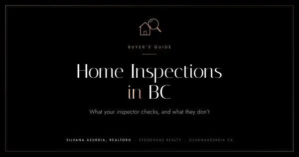 Home Inspections in BC: What Your Inspector Checks, and What They Don't,Silvana Azurdia