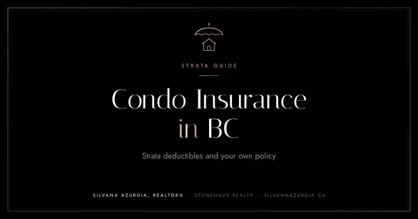 Condo Insurance in BC: Strata Deductibles and Your Own Policy,Silvana Azurdia