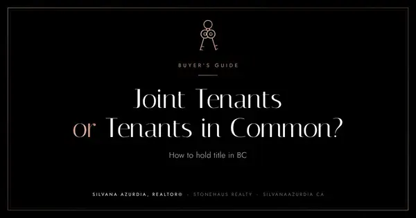 Joint Tenancy or Tenants in Common? How to Hold Title in BC,Silvana Azurdia