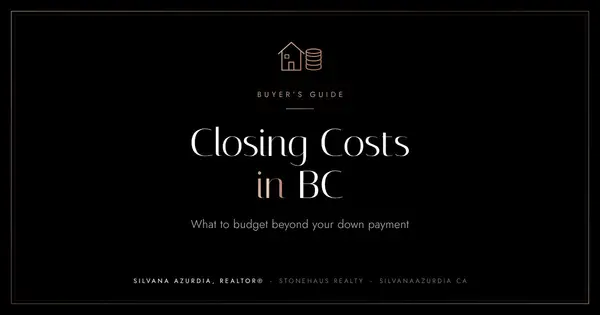 Closing Costs in BC: What to Budget Beyond Your Down Payment,Silvana Azurdia