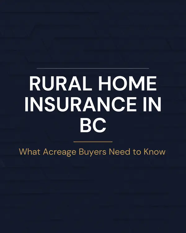 Rural Home Insurance in BC | What Acreage Buyers Near Kamloops Need to Know,Jeremia Huxley