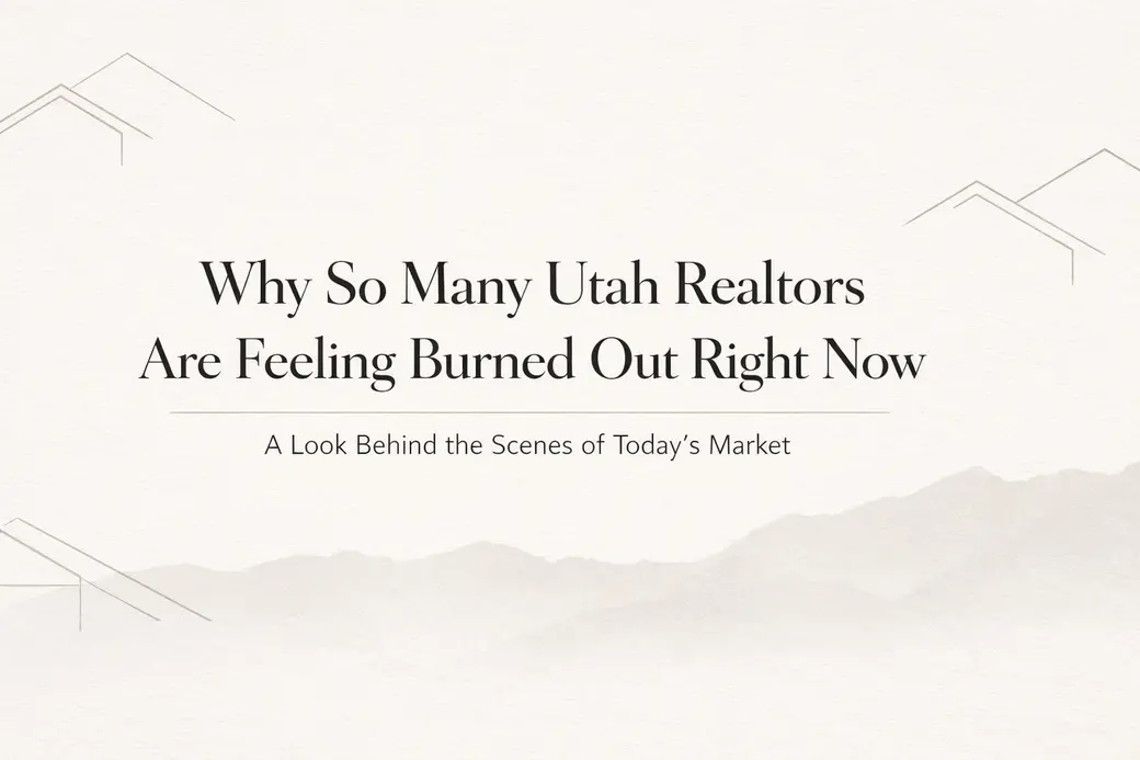 Why So Many Utah Realtors Are Feeling Burned Out Right Now