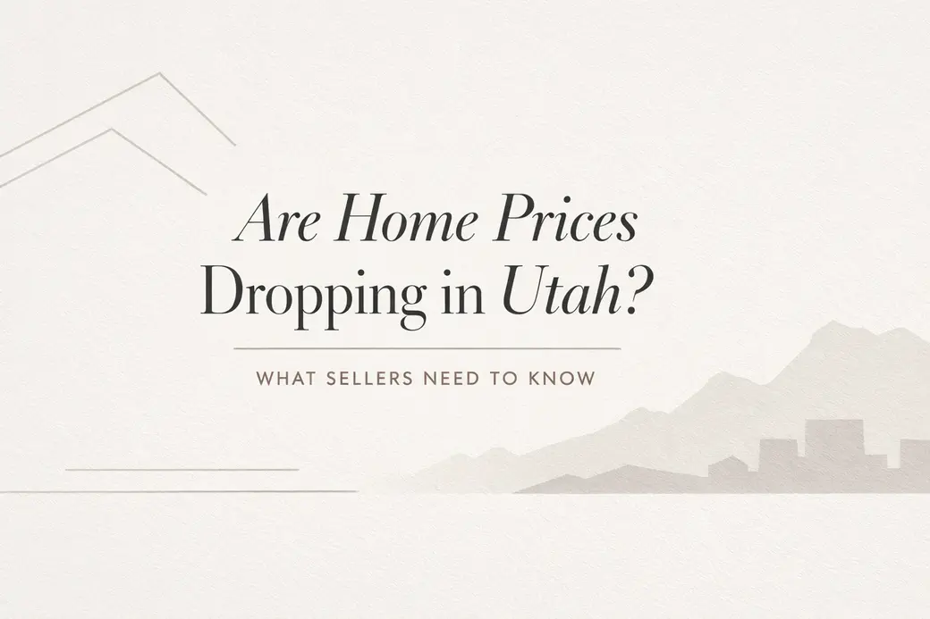 Are Home Prices Dropping in Utah? What Sellers Are Actually Experiencing Right Now