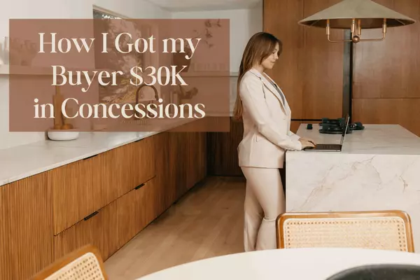 Realtor Tip: How I Got my Buyer $30K in Concessions (and How You Can Too)