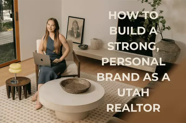 feature image of How to Build a Strong Personal Brand as a Utah Realtor