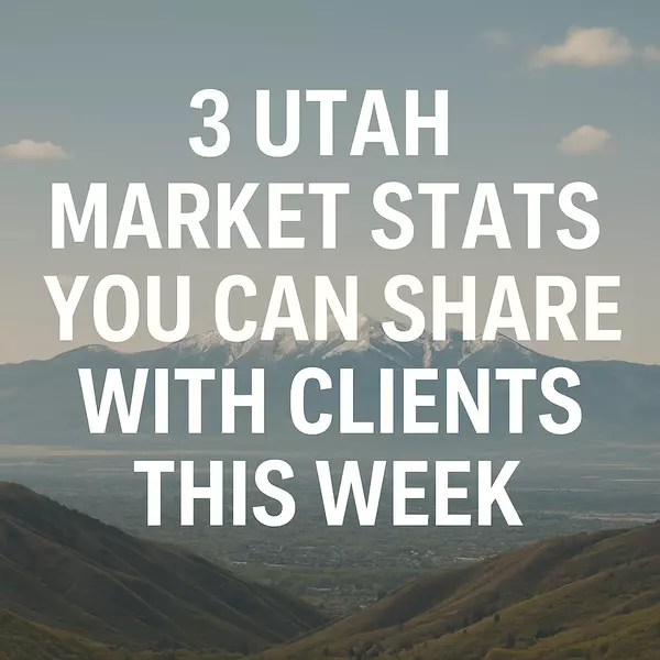 3 Utah Market Stats You Can Share With Clients This Week