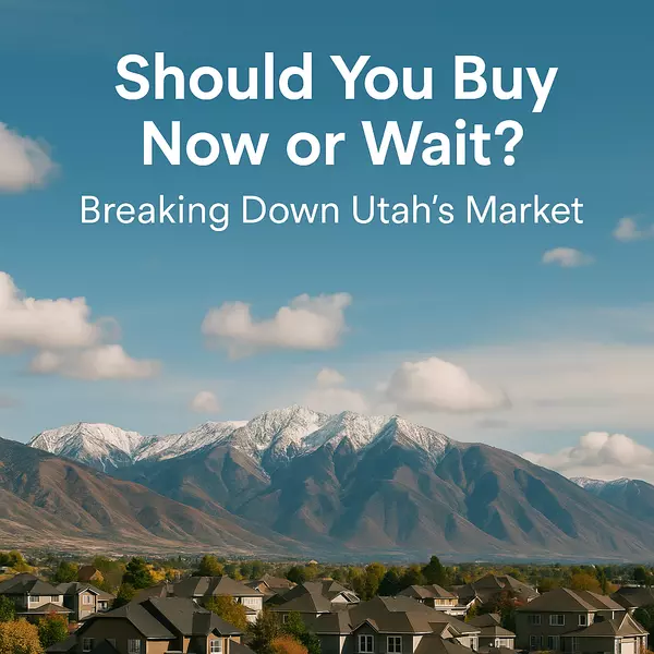 Should You Buy Now or Wait? Breaking Down Utah’s Market