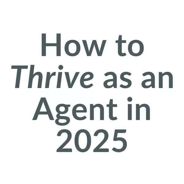 Why Some Agents Are Thriving in 2025 (and Others Aren’t)