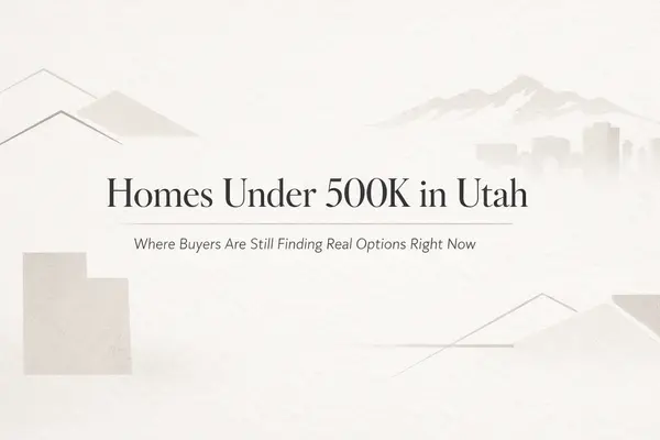 Homes Under 500K in Utah: Where Buyers Are Still Finding Real Options in a Changing Market,Emma Romney