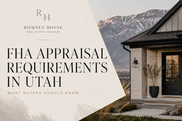 FHA Appraisal Requirements in Utah: What Buyers Should Know