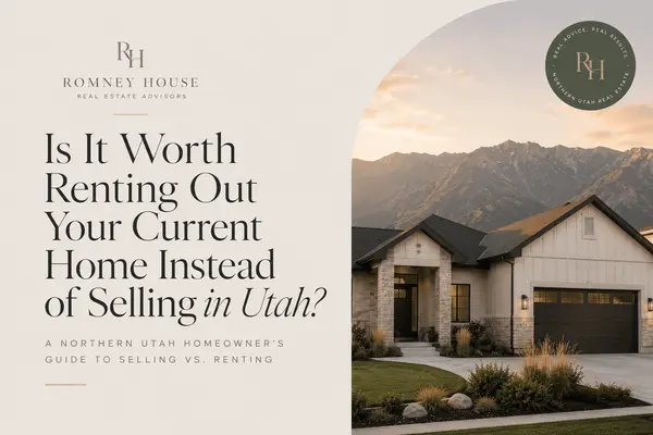 Is It Worth Renting Out Your Current Home Instead of Selling in Utah?