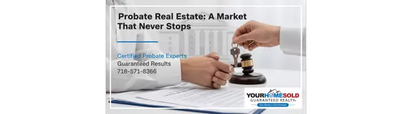 Why Probate Properties Are an Evergreen Opportunity for Real Estate Professionals