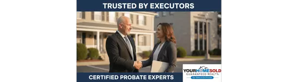 Why Executors Trust Our Probate Real Estate Team to Get the Job Done Right