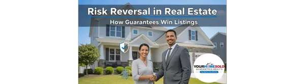 The Power of Risk Reversal in Real Estate: Why Performance Guarantees Win Listings
