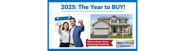 Why 2025 Is the Sweet Spot for Staten Island Homebuyers | Buyer Tips from Your Home Sold Guaranteed Realty Advisors