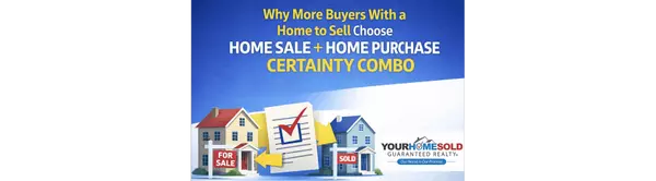 Why More Buyers With a Home to Sell Choose Our Home Sale + Home Purchase Certainty Combo